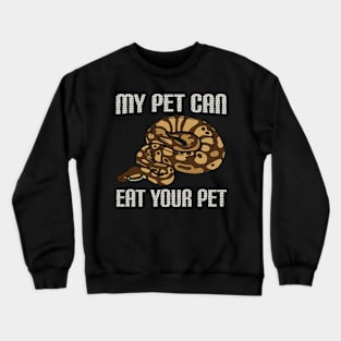 My pet can eat your pet snake lover Crewneck Sweatshirt